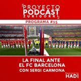 Programa #15 - La final ante el FC Barcelona, con Sergi Carmona