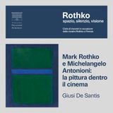 Mark Rothko e Michelangelo Antonioni: la pittura dentro il cinema – Giusi De Santis