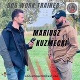 Mariusz Kuzmecki Dog Work Trainer | EGOlution Podcast #08