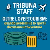Oltre l’overtourism: quando perdersi (e lo sport) diventano un’avventura