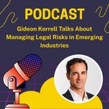 Gideon Korrell Talks About Managing Legal Risks in Emerging Industries