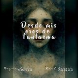 Desde mis ojos de fantasma