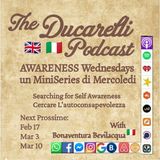 Ducarelli AWARENESS Wednesdays Miniseries - Search for Self Awareness - Part 1 of 4 Bonaventura Bevilacqua