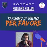 Parliamo di scienza, per favore - con Ruggero Rollini