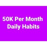 $50,000 Per Month Daily Habits 💰