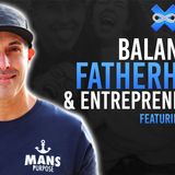 Episode 008: Balance Fatherhood & Entrepreneurship Featuring Jeff Lopes