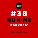 #38 - Nun me provoca'