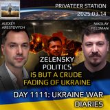 War in Ukraine, Analytics. Day 1111: Zelensky Politics is but a Crude Fading of Ukraine. Arestovych, Feldman