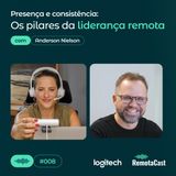 #008 Presença e consistência: os pilares da liderança remota | Com Anderson Nielson