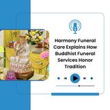 Harmony Funeral Care Explains How Buddhist Funeral Services Honor Tradition