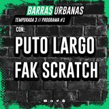 3X01-  BARRAS URBANAS con Puto Largo & Fak Scratch
