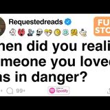 When did you realize someone you loved was in danger_ [FULL STORY]