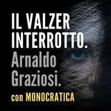IL VALZER INTERROTTO. Arnaldo Graziosi
