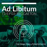 EP 03: Reggaeton