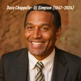 Dave Chappelle- OJ Simpson (1947-2024)