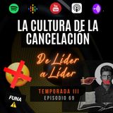 Ep.69 La cultura de la cancelación