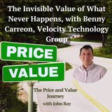 The Invisible Value of What Never Happens, with Benny Carreon, Velocity Technology Group