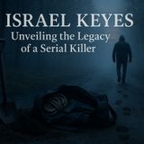 Israel Keyes: Unveiling the Legacy of a Serial Killer