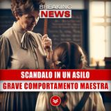 Scandalo In Un Asilo: Grave Comportamento Della Maestra!