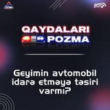 Geyimin avtomobil idarə etməyə təsiri varmı?