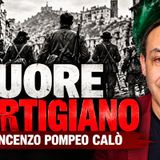 Cuore #PARTIGIANO - con Vincenzo Pompeo Calò | Alla Mezza