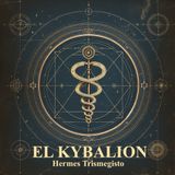 El Kybalión: Los 7 Principios Herméticos que Regulan el Universo | Sabiduría Oculta