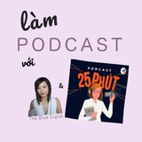 Podcast format với Hương Trần từ Podcast 25 phút
