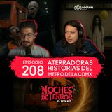 Ep 208: Aterradoras Historias del Metro de la CDMX