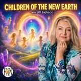Jill Jackson | Children Of The New Earth, Are ETs Incarnating to Enlighten Humanity?