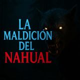 💀🔥La Maldicion Del Nahual ⁄ Relato de Terror🔥💀