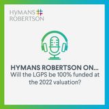 Will the LGPS be 100% funded at the 2022 valuation? - Episode 34
