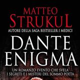 Matteo Strukul: Dante è sposato, ha soli 23 anni ed è infelice. Tra invenzioni e verità storica, un nuovo grande romanzo di Strukul