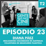 EP23: CINE Y FILMOTECA LATINA EN AUSTRALIA (Diana Páez, realizadora colombiana)