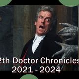 12th Doctor Chronicles 2021 - 2024 Recap