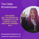 Ep19: Are You Reaping All The Benefits Of The Content You’re Creating? Probably Not!