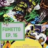 Ep.16 Wolverine: come si crea un mito (Claremont e Byrne)
