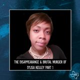 The Disappearance & Brutal Murder of D’Lisa Kelley Part 1