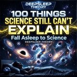 100 Things Science Still Cant Explain  Fall Asleep to Science