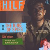 HILF 80 - The King of Spies with Blaine Harden