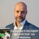 Consulting in the Digital Age, with Prof. Joe O'Mahoney