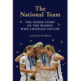 Sports of All Sorts: Guest Author Caitlin Murray of "The National Team: How the US Women's Soccer Team Dreamed Big and Changed the Game"