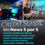 BTC News 5 por 5 - Suzano + KC, Assaí a venda, CS melhorando, Itaú e Falconi Capital e Twitter