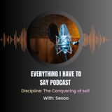 Discipline: The Conquering of self.