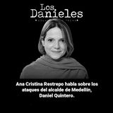 Ana Cristina Restrepo habla sobre el ataque del alcalde de Medellín, Daniel Quintero