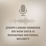 Joseph Lamar Simmons on How Data is Reshaping National Security