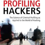 Profiling Hackers: The Science of Criminal Profiling as Applied to the World of Hacking