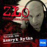 Henryk Rytka – sprawa Łomiarza. ZŁO - Zbrodnia Łowca Ofiara
