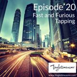 Episode 20 - Fast and Furious Tapping
