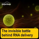 The invisible battle behind RNA delivery