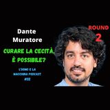 #32 - Cura della Cecità, Carriera di Successo, Importanza della Famiglia & Amici con Dante Muratore